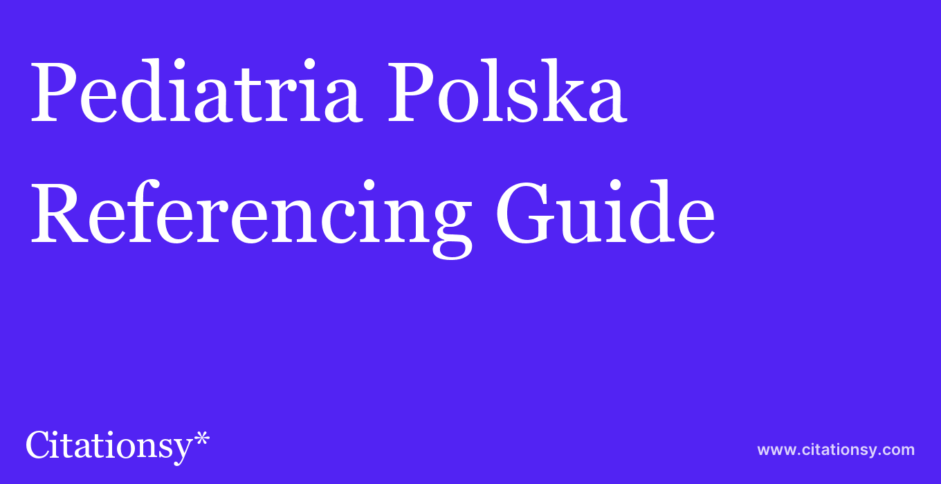 cite Pediatria Polska  — Referencing Guide